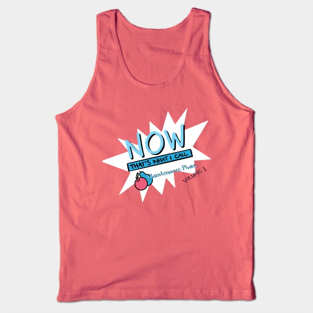 Now! That’s What I Call Maintenance Phase Tank Top by Salty Said Sweetly